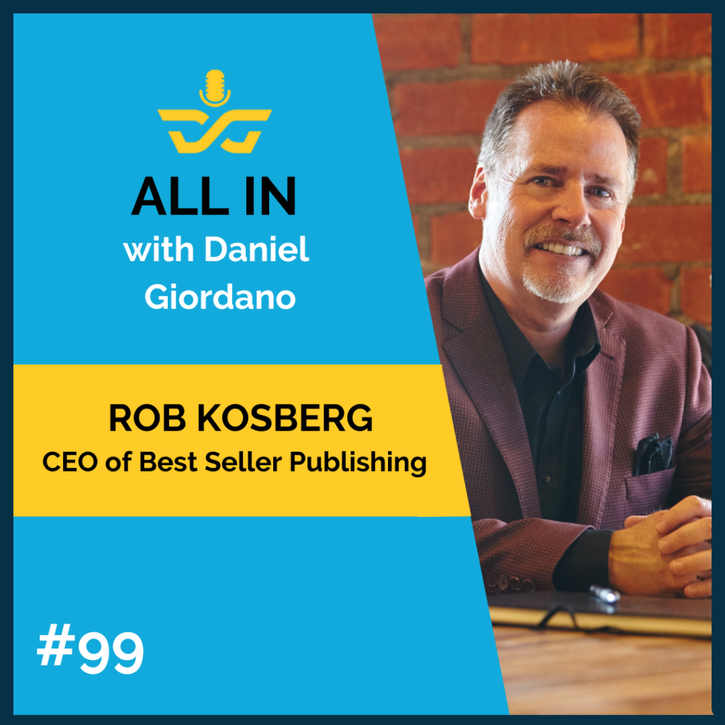 99: Rob Kosberg, CEO of Best Seller Publishing